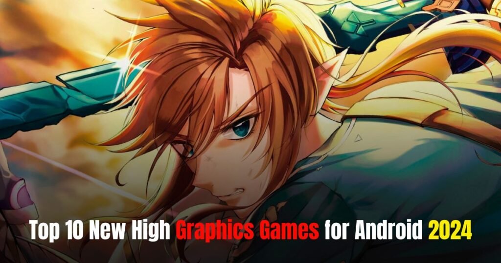 Top 10 New High Graphics Games for Android 2024